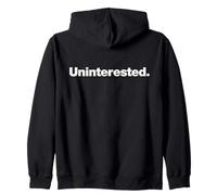 Design that says Uninterested | Sarcastic Dry Deadpan Humour Zip Hoodie