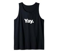 Design That says Yay | Sarcastic Deadpan Ironic Mood Tank Top