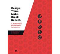 Design. Think. Make. Break. Repeat.: Revised edition