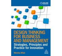 Design Thinking for Business and Management : Strategies, Principles and Practice for Innovation