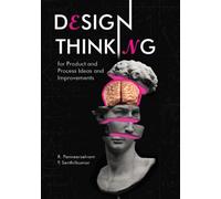 Design Thinking for Product and Process Ideas and Improvements