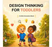 DESIGN THINKING FOR TODDLERS: A Little Innovators Book