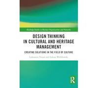 Design Thinking in Cultural and Heritage Management: Creating Solutions in the Field of Culture