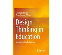 Design Thinking in Education: Innovation Can Be Learned