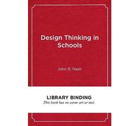Design Thinking in Schools: A Leader's Guide to Collaborating for Improvement