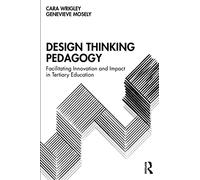 Design Thinking Pedagogy: Facilitating Innovation and I - Wrigley, Cara - Paperback -15/08/2022