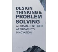 Design Thinking & Problem Solving: A Human-Centered Approach to Innovation