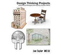 Design Thinking Projects: Instructional Strategies That Improve Student Works