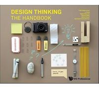 Design Thinking: The Handbook