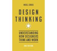 Design Thinking: Understanding How Designers Think and Work
