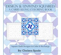 Design & Unwind Squared: A Carry-Along Coloring Book: Square Quilt Designs to Color & Recharge (Design & Unwind Coloring Books)
