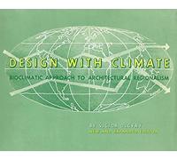 Design with Climate - Bioclimatic Approach to Architectural Regionalism - New and expanded Edition