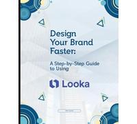 Design Your Brand Faster: A Step-by-Step Guide to Using Looka