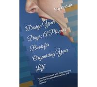 "Design Your Days: A Planner Book for Organizing Your Life": "Empower Yourself with Daily Planning Tools for Increased Productivity and Success"