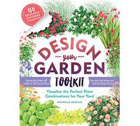 Design-Your-Garden Toolkit: Visualize the Perfect Plant Combinations for Your Yard; Step-by-Step Guide with Profiles of 128 Popular Plants, Reusable Cling Stickers, and Fold-Out Design Board