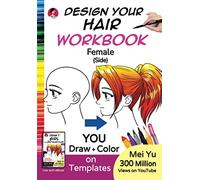 Design Your Hair WorkBook: Female (Side): Anime Manga Drawing Book with Profile Face Templates to Draw Pretty Hairstyles for Girl Characters - Drawing ... Teens, & Adults (Design Your Own WorkBooks)