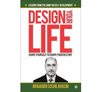 Design Your Life: Shape Yourself to Shape Your Destiny
