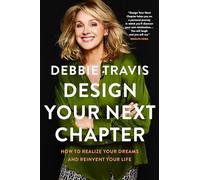 Design Your Next Chapter: How to realize your dreams and reinvent your life