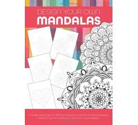 Design Your Own Mandalas: 65 single-sided A4 pages of different shaped and sized mandala templates, ready for you to create your very own unique designs
