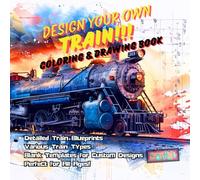 Design Your Own Train! Coloring and Drawing Book