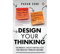 Design Your Thinking: The Mindsets, Toolsets and Skill Sets for Creative Problem-Solving