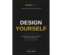 Design Yourself: A Complete Design Curriculum for the Self-Taught Built from Free and Open Resources