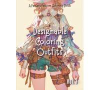 Designable Coloring Outfits vol.3: A Fantasy Fashion Coloring Book