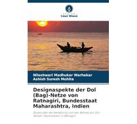 Designaspekte der Dol (Bag)-Netze von Ratnagiri, Bundesstaat Maharashtra, Indien: Studie über die Gestaltung und den Betrieb von Dol-Netzen (Sacknetzen) in Ratnagiri