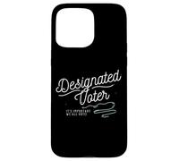 Designated Voter Democracy Voting Gift For Registered Voters Case for iPhone 15 Pro Max