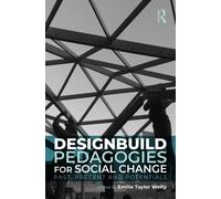 Designbuild Pedagogies for Social Change : Past, Present and Potentials