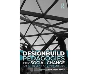 Designbuild Pedagogies for Social Change: Past, Present and Potentials