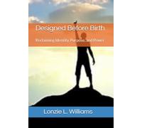 Designed Before Birth: Reclaiming Identity, Purpose, and Power