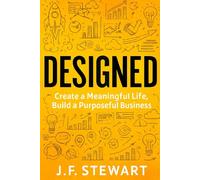 DESIGNED: Create a Meaningful Life, Build a Purposeful Business