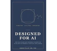 Designed for AI: How Healthcare Must Redesign Its Workflow to Deliver the Promise of Artificial Intelligence