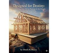 Designed for Destiny: Uncovering Your Divine Purpose in the Church A Pathway to Growth Class 401: Designed for Destiny: Uncovering Your Divine Purpose in the Church Leader Level: 4