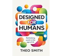 Designed for Humans: Rethinking work in the age of AI