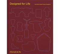 Designed for Life : The World's Best Product Designers