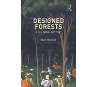 Designed Forests : A Cultural History