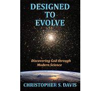 Designed to Evolve: Discovering God through Modern Science