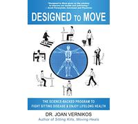 Designed to Move: The Science-Backed Program to Fight Sitting Disease & Enjoy Lifelong Health