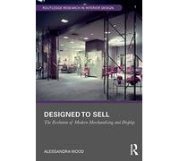 Designed to Sell: The Evolution of Modern Merchandising and Display – Routledge