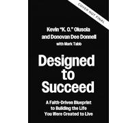 Designed to Succeed: A Faith-Driven Blueprint to Building the Life You Were Created to Live