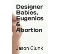 Designer Babies, Eugenics & Abortion (The New World Order Dialogues)