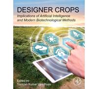 Designer Crops : Implications of Artificial Intelligence and Modern Biotechnological Methods