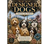 Designer Dogs Volume 3: Around the World