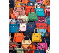 Designer Handbags: A Stylish Coloring Experience for Adults (Coloring Book)