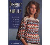 Designer Knitting: Exclusive Designs by: Sue Bradley, Susan Duckworth, Kaffe Fassett, Annabel Fox, Mary Hobson, Zoe Hunt and Sasha Kagan.