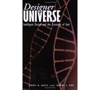Designer Universe: Intelligent Design and the Existance of God