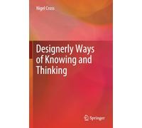 Designerly Ways of Knowing and Thinking