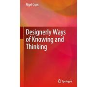 Designerly Ways of Knowing and Thinking